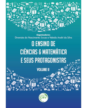 O ENSINO DE CIÊNCIAS E MATEMÁTICA E SEUS PROTAGONISTAS VOLUME II