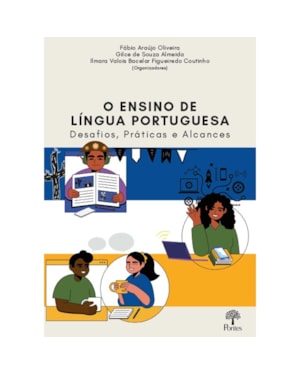 O ENSINO DE LÍNGUA PORTUGUESA - DESAFIOS, PRÁTICAS E ALCANCES