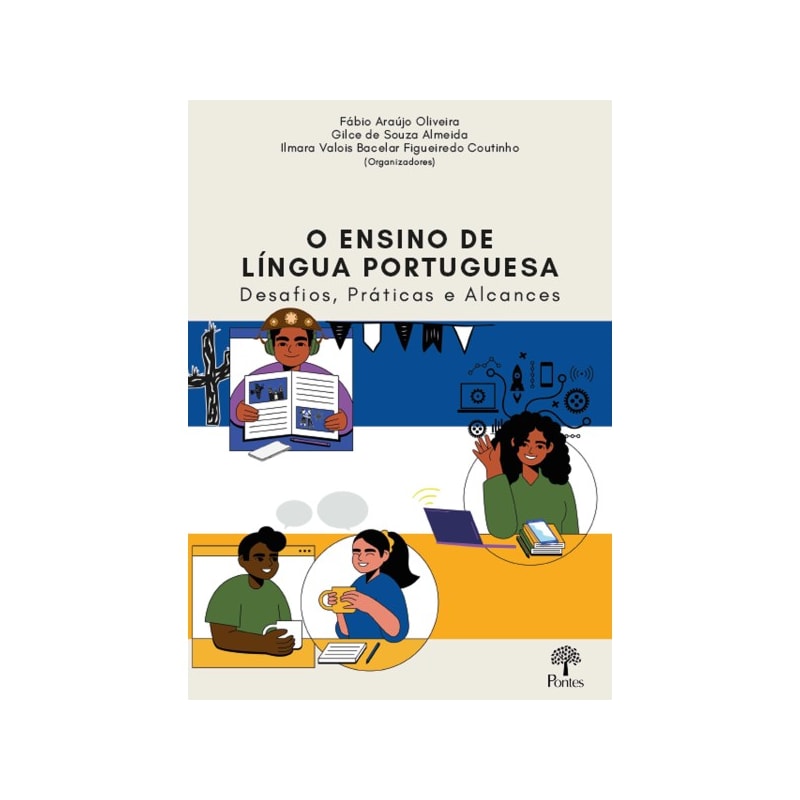 O ENSINO DE LÍNGUA PORTUGUESA - DESAFIOS, PRÁTICAS E ALCANCES