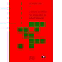 O ENSINO DE OFÍCIOS NOS PRIMÓRDIOS DA INDUSTRIALIZAÇÃO - 2ª EDIÇÃO
