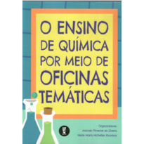 O ENSINO DE QUÍMICA POR MEIO DE OFICINAS TEMÁTICAS