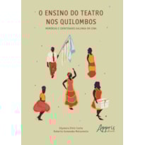 O ENSINO DO TEATRO NOS QUILOMBOS: MEMÓRIAS E IDENTIDADES KALUNGA EM CENA