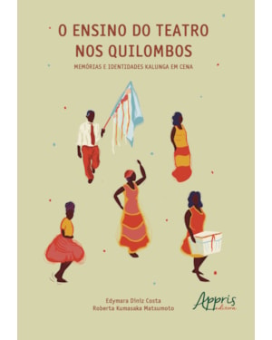 O ENSINO DO TEATRO NOS QUILOMBOS: MEMÓRIAS E IDENTIDADES KALUNGA EM CENA