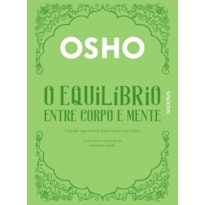 O EQUILÍBRIO ENTRE CORPO E MENTE - USANDO SUA MENTE PARA CURAR SEU CORPO