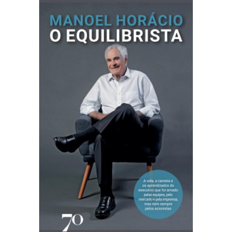 O equilibrista: a vida, a carreira e os aprendizados do executivo que foi amado pelas equipes, pelo mercado e pela imprensa, mas nem sempre pelos acionistas