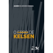 O ERRO DE KELSEN - 1ª EDIÇÃO 2020