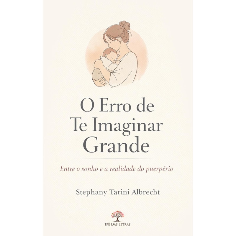 O ERRO DE TE IMAGINAR GRANDE: ENTRE O SONHO E A REALIDADE DO PUERPÉRIO