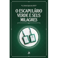 O ESCAPULÁRIO VERDE E SEUS MILAGRES