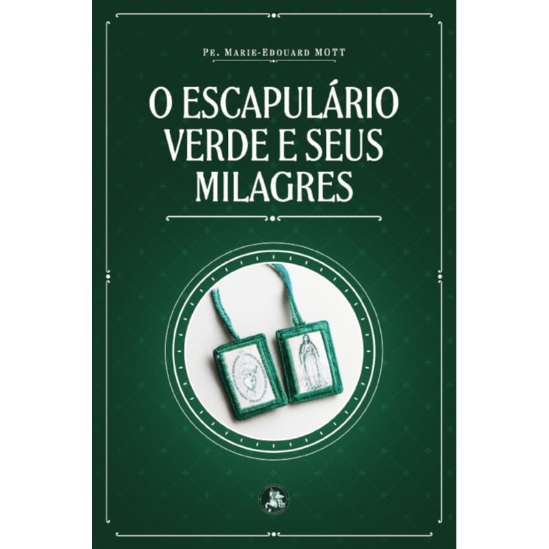 O ESCAPULÁRIO VERDE E SEUS MILAGRES