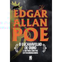O ESCARAVELHO DE OURO E OUTROS CONTOS EXTRAORDINÁRIOS