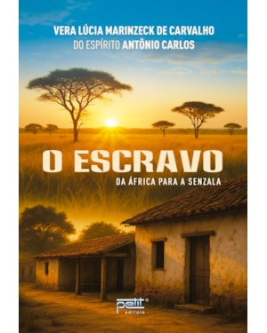 O ESCRAVO: DA ÁFRICA PARA A SENZALA