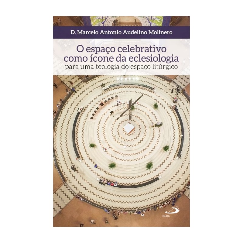 O espaço celebrativo como ícone da eclesiologia: para uma teologia do espaço litúrgico