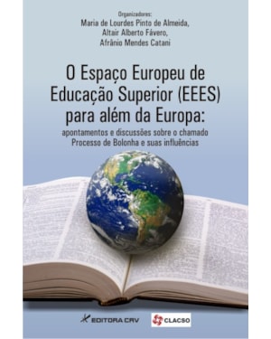 O ESPAÇO EUROPEU DE EDUCAÇÃO SUPERIOR (EEES) PARA ALÉM DA EUROPA: APONTAMENTOS E DISCUSSÕES SOBRE O CHAMADO PROCESSO DE BOLONHA E SUAS INFLUÊNCIAS