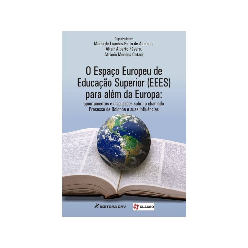 O ESPAÇO EUROPEU DE EDUCAÇÃO SUPERIOR (EEES) PARA ALÉM DA EUROPA: APONTAMENTOS E DISCUSSÕES SOBRE O CHAMADO PROCESSO DE BOLONHA E SUAS INFLUÊNCIAS