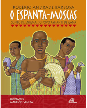 O espanta moscas: conto de enigma do povo ashanti de gana