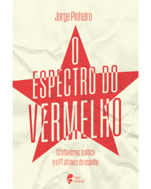 O espectro do vermelho: Cristianismo, política e o PT através do espelho