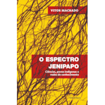 O espectro jenipapo: ciências, povos indígenas e redes de conhecimento