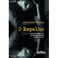 O ESPELHO: A INVESTIGAÇÃO DAS NEUROSES SOCIAIS DO SÉCULO XXI