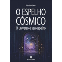 O espelho cósmico: o universo é seu espelho