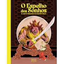 O ESPELHO DOS SONHOS: & OUTRAS HISTÓRIAS DE PAUL KIRCHNER