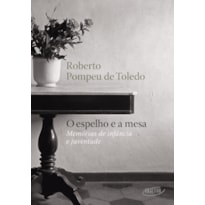 O ESPELHO E A MESA: MEMÓRIAS DE INFÂNCIA E JUVENTUDE