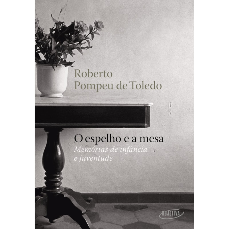 O ESPELHO E A MESA: MEMÓRIAS DE INFÂNCIA E JUVENTUDE