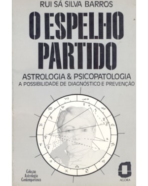O ESPELHO PARTIDO: ASTROLOGIA & PSICOPATOLOGIA A POSSIBILIDADE DE DIAGNÓSTICO E PREVENÇÃO