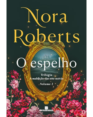 O ESPELHO (VOL. 2 A MALDIÇÃO DAS SETE NOIVAS)