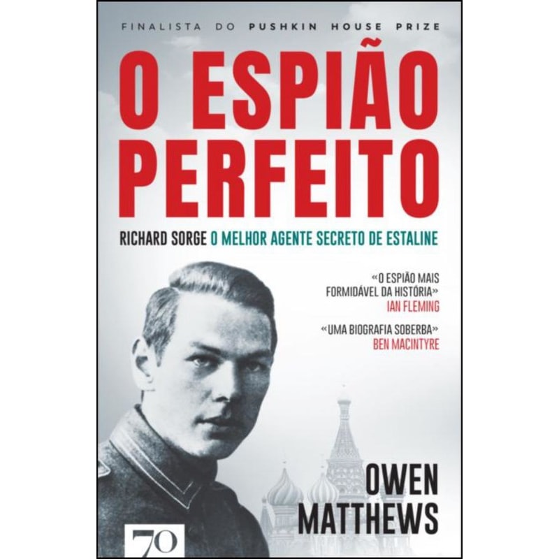 O espião perfeito: Richard Sorge, o principal agente de estaline