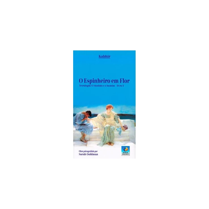O ESPINHEIRO EM FLOR - TETRALOGIA - O SÂNDALO E O JASMIM - LIVRO 2