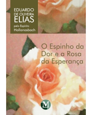 O ESPINHO DA DOR E A ROSA DA ESPERANÇA