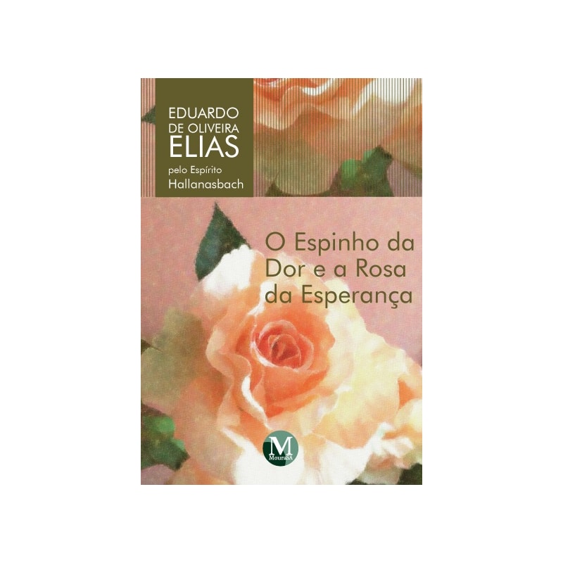 O ESPINHO DA DOR E A ROSA DA ESPERANÇA