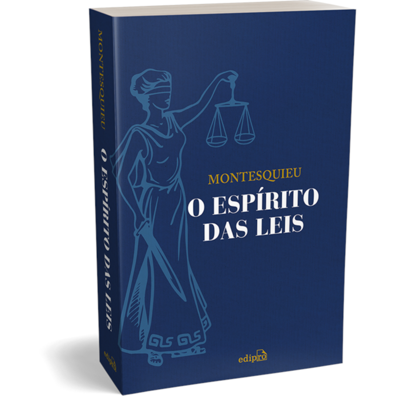 O ESPÍRITO DAS LEIS - MONTESQUIEU