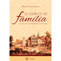 O ESPÍRITO DE FAMÍLIA - NO LAR, NA SOCIEDADE E NO ESTADO