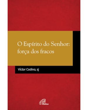 O espírito do senhor: força dos fracos