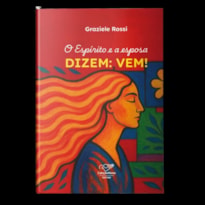 O ESPÍRITO E A ESPOSA DIZEM VEM