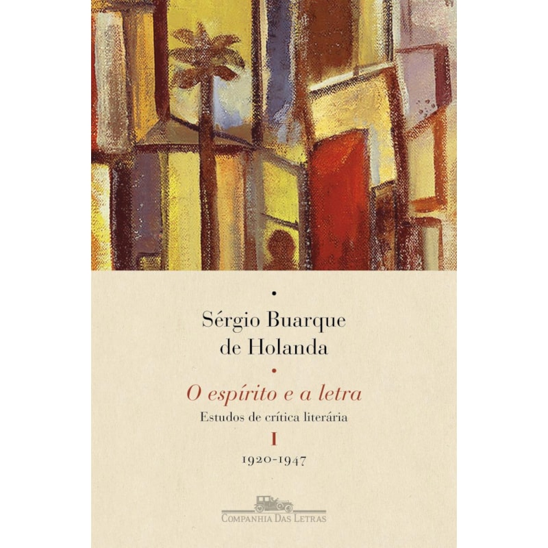 O espírito e a letra, vol. i (nova edição): estudos de crítica literária i - 1920-1947