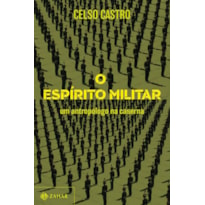 O ESPÍRITO MILITAR: UM ANTROPÓLOGO NA CASERNA