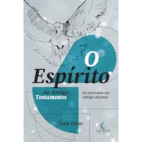 O ESPÍRITO NO ANTIGO TESTAMENTO - OS CARISMAS NA ANTIGA ALIANÇA