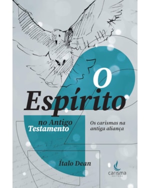 O ESPÍRITO NO ANTIGO TESTAMENTO - OS CARISMAS NA ANTIGA ALIANÇA