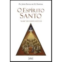 O ESPIRITO SANTO - "ALMA" DO CORPO MISTICO