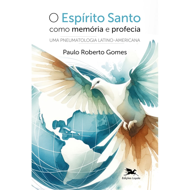 O ESPÍRITO SANTO COMO MEMÓRIA E PROFECIA: UMA PNEUMATOLOGIA LATINO-AMERICANA