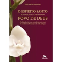 O ESPÍRITO SANTO, NO CORAÇÃO E NA HISTÓRIA DO POVO DE DEUS