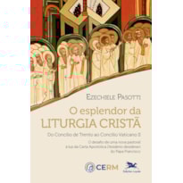 O ESPLENDOR DA LITURGIA CRISTÃ: DO CONCÍLIO DE TRENTO AO CONCÍLIO VATICANO II
