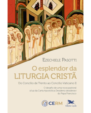 O ESPLENDOR DA LITURGIA CRISTÃ: DO CONCÍLIO DE TRENTO AO CONCÍLIO VATICANO II