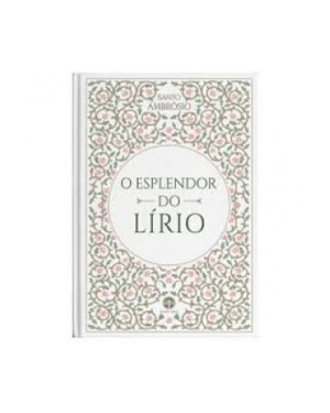 O ESPLENDOR DO LÍRIO