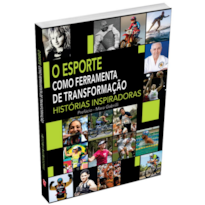 O Esporte como Ferramenta de Transformação: Histórias Inspiradoras