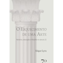 O esquecimento de uma arte: retórica, educação e filosofia no século 21