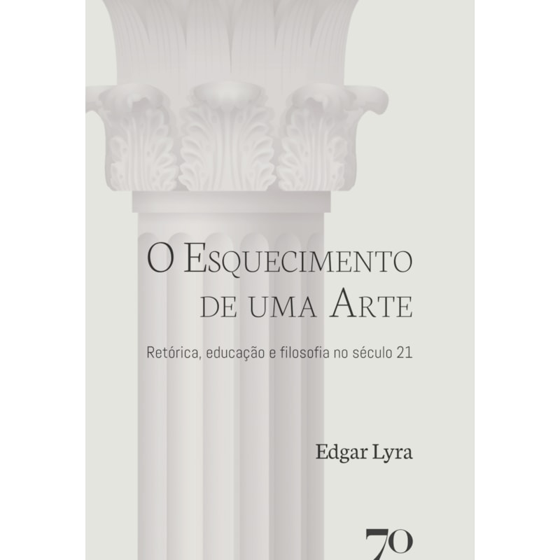 O esquecimento de uma arte: retórica, educação e filosofia no século 21