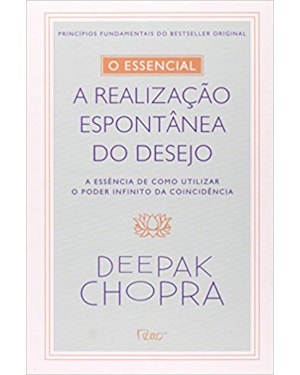 O ESSENCIAL - A REALIZAÇÃO ESPONTONTÂNEA DOS DESEJOS